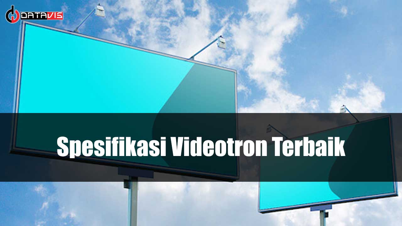 Spesifikasi Videotron Terbaik