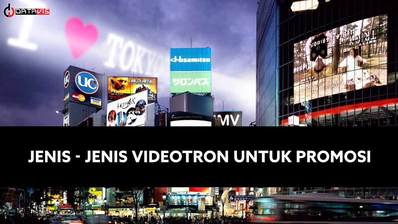 Jenis-Jenis Videotron Terbaik Untuk Promosi | Distributor Videotron Jakarta