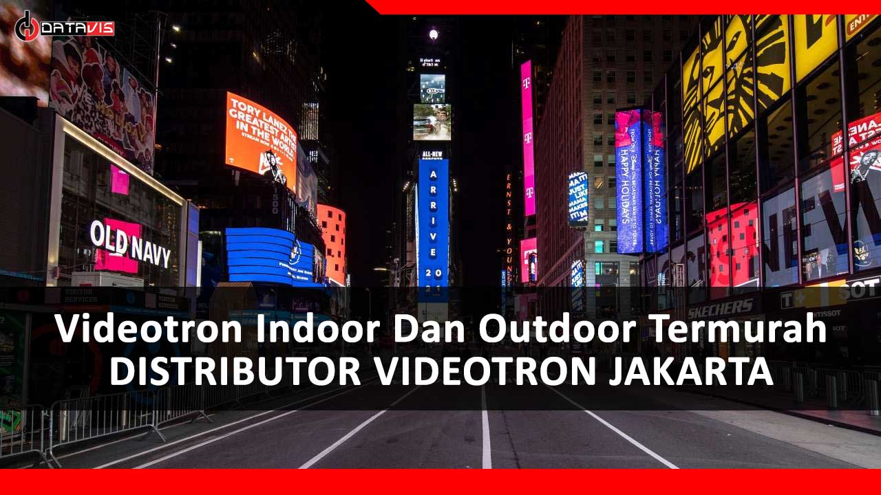 Videotron Indoor Dan Outdoor Termurah Di Jakarta | Distributor Videotron
